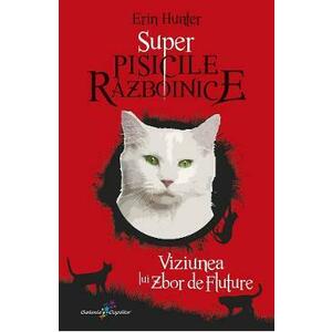 Super Pisicile Razboinice Vol.4: Viziunea lui Zbor de Fluture - Erin Hunter imagine