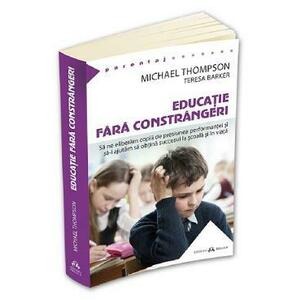 Educatie fara constrangeri - Michael Thompson, Teresa Barker imagine