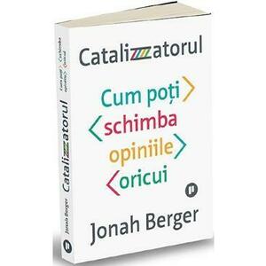 Catalizatorul - Jonah Berger imagine
