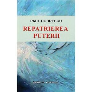 Repatrierea Puterii - Paul Dobrescu imagine