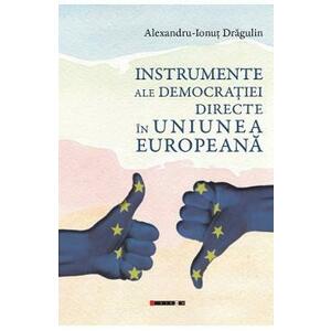 Instrumente ale democratiei directe in Uniunea Europeana - Alexandru-Ionut Dragulin imagine