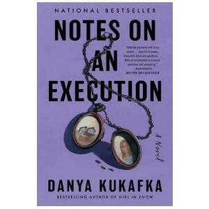 Notes on an Execution. A Novel - Danya Kukafka imagine