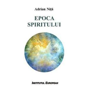 Epoca spiritului - Adrian Nita imagine