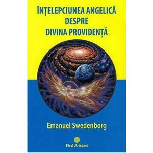 Intelepciunea angelica despre divina providenta - Emanuel Swedenborg imagine