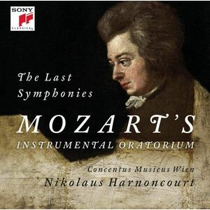 The Last Sinfonies Mozart's Instrumental Oratorium | Wolfgang Amadeus Mozart, Concentus musicus Wien, Nikolaus Harnoncourt imagine
