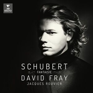 Schubert: Fantaisie | Franz Schubert, David Fray, Jacques Rouvier imagine