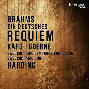 Brahms: Ein Deutsches Requiem | Christiane Karg, Matthias Goerne, Swedish Radio Choir, Swedish Radio Symphony Orchestra imagine