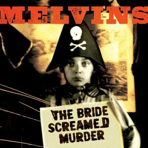 The Bride Screamed Murder | Melvins imagine