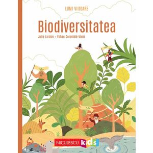 Biodiversitatea (Colecţia LUMI VIITOARE) imagine