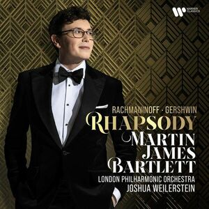 Rachmaninov / Gershwin: Rhapsody | Martin James Bartlett, London Philharmonic Orchestra, Joshua Weilerstein imagine