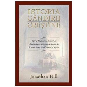 Istoria Gandirii Crestine - Jonathan Hill imagine