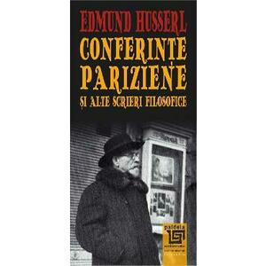 Conferinte pariziene si alte scrieri filosofice - Edmund Husserl imagine