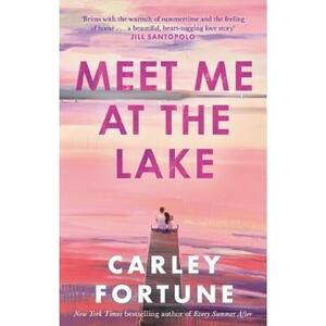 Meet Me at the Lake - Carley Fortune imagine