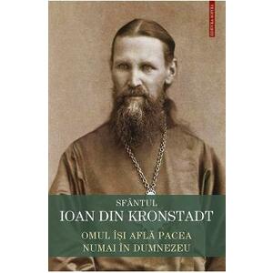 Omul isi afla pacea numai in Dumnezeu - Sfantul Ioan de Kronstadt imagine