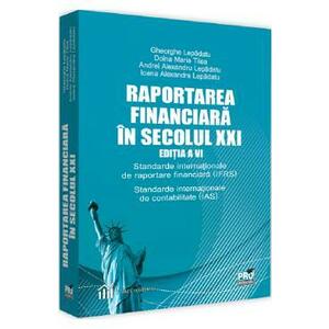 Raportarea financiara in secolul XXI Ed.6 - Gheorghe Lepadatu, Doina Maria Tilea imagine
