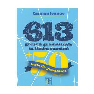 613 greseli gramaticale in limba romana - Carmen Ivanov imagine