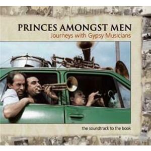 Princes Amongst Men - journeys with gypsy musicians | Various Artists imagine