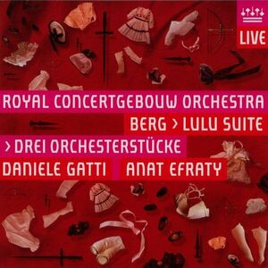 Berg: Lulu Suite - Drei Orchesterstucke | Royal Concertgebouw Orchestra, Anat Efraty, Alban Berg imagine