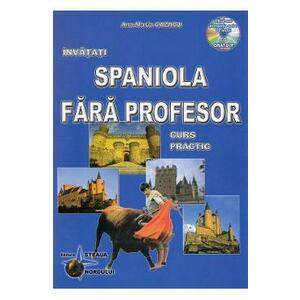Invatati spaniola fara profesor. Curs practic + CD - Ana-Maria Cazacu imagine