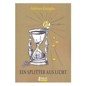 Ein Splitter aus Licht - Adrian Gurgau imagine