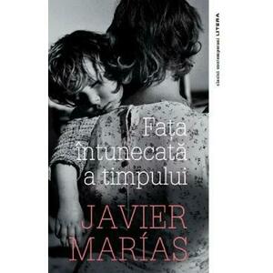 Fata intunecata a timpului - Javier Marias imagine