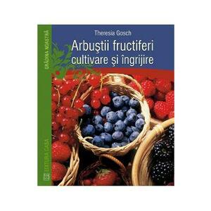 Arbustii fructiferi, cultivare si ingrijire - Theresia Gosch imagine