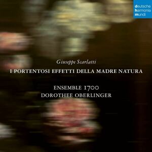 Giuseppe Scarlatti: I Portentosi Effetti Della Madre Natura | Dorothee Oberlinger, Ensemble 1700 imagine