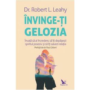 Invinge-ti gelozia - Robert L. Leahy imagine