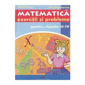 Matematica - Clasa 3-4 - Exercitii si probleme - Mihail Rosu, Niculina Ilarion imagine