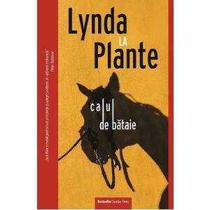 Calul de bataie - Lynda La Plante imagine
