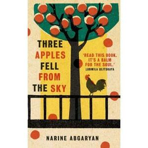 Three Apples Fell from the Sky - Narine Abgaryan imagine