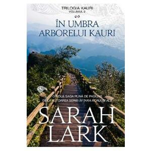 In umbra arborelui Kauri. Trilogia Kauri Vol.2 - Sarah Lark imagine