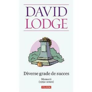 Diverse grade de succes. Memorii (1992-2020) - David Lodge imagine