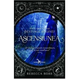 Ascensiunea. Prima carte a seriei Destinul Reginei - Rebecca Ross imagine