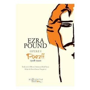 Opere I: Poezii 1908-1920 - Ezra Pound imagine