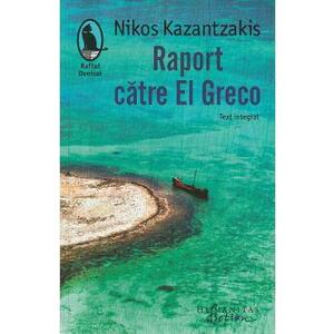 Raport catre El Greco - Nikos Kazantzakis imagine