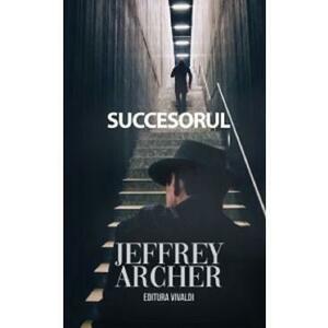 Succesorul - Jeffrey Archer imagine