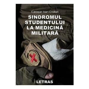 Sindromul studentului la medicina militara - Ioan-Cristian Cublesan imagine