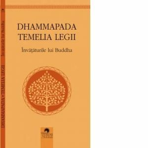 Dhammapada. Temelia legii. Invataturile lui Buddha imagine