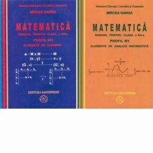 Matematica. Manual pentru clasa a XII-a, Profil M1. Volumul 1 - Elemente de algebra; Volumul 2 - Elemente de analiza matematica imagine