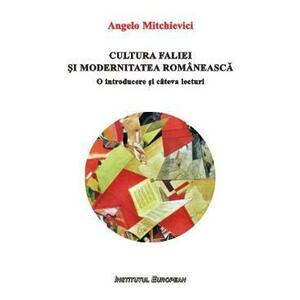 Cultura faliei si modernitatea romaneasca - Angelo Mitchievici imagine
