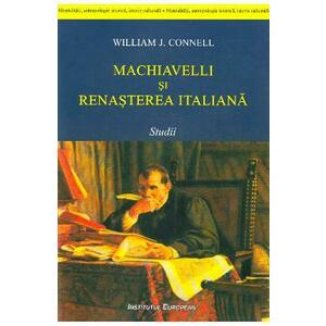 Machiavelli si renasterea italiana - William J. Connell imagine