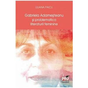 Gabriela Adamesteanu si problematica literaturii feminine - Liliana Paicu imagine