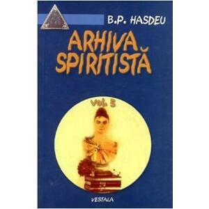 Arhiva spiritista Vol.5 - B.P. Hasdeu imagine