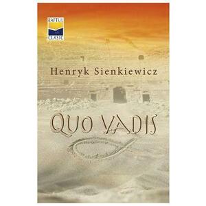 Quo Vadis - Henryk Sienkiewicz imagine