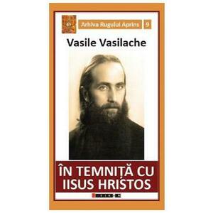 In temnita cu Iisus Hristos - Vasile Vasilache imagine