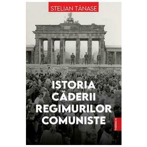 Istoria caderii regimurilor comuniste - Stelian Tanase imagine