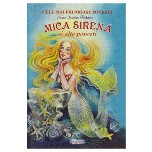 Mica Sirena si alte povesti - Hans Christian Andersen imagine