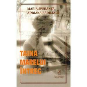 Taina Marelui Intreg - Maria Adriana Speranta Badilescu imagine