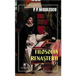 Filosofia Renasterii Vol.1 - P. P. Negulescu imagine